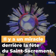 L’incroyable miracle eucharistique à l’origine de la Fête-Dieu