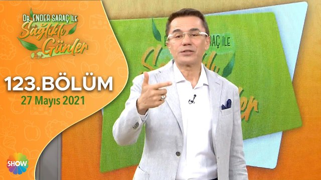 Dr. Ender Saraç ile Sağlıklı Günler 123.Bölüm | 27 Mayıs 2021