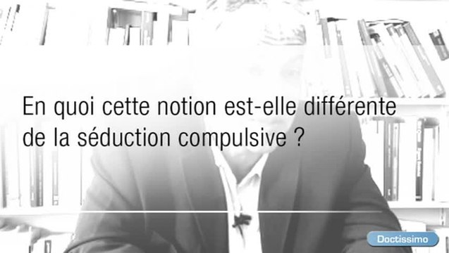 Addiction, séduction, violences sexuelles… Ne pas tout confondre