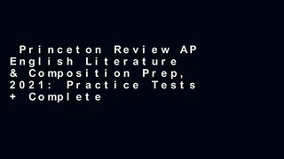 Princeton Review AP English Literature & Composition Prep, 2021: Practice Tests + Complete