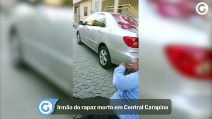 Download Video: Irmão do rapaz morto em Central Carapina