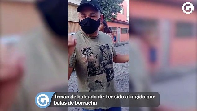 Irmão de baleado diz ter sido atingido por balas de borracha