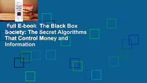 Full E-book  The Black Box Society: The Secret Algorithms That Control Money and Information
