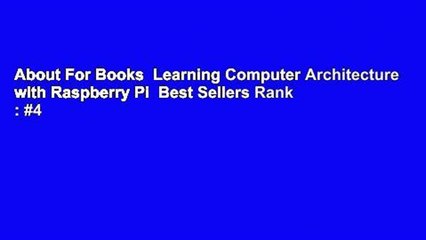 About For Books  Learning Computer Architecture with Raspberry Pi  Best Sellers Rank : #4