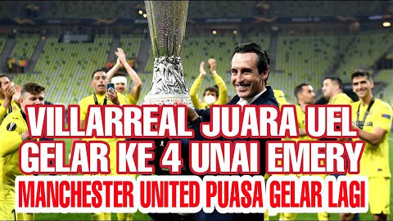 REVIEW TIO #43 - VILLARREAL KANDASKAN UNITED DI FINAL UEFA EUROPA LEAGUE (1)