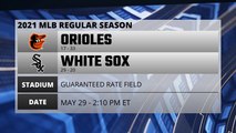 Orioles @ White Sox Game Preview for MAY 29 -  2:10 PM ET