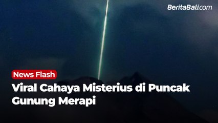 Viral Cahaya Misterius di Puncak Gunung Merapi