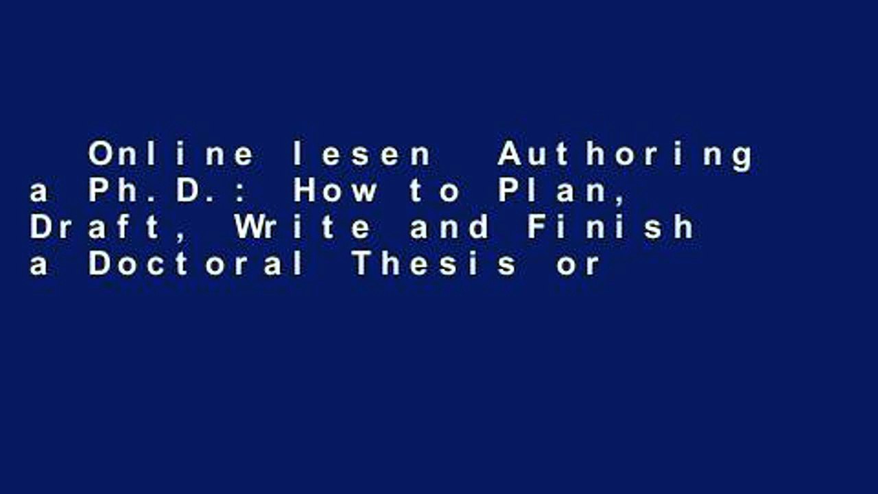 Online lesen Authoring a Ph.D. How to Plan, Draft, Write and Finish a