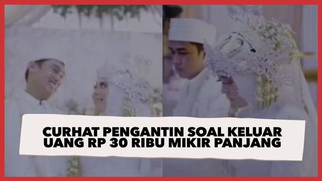 Viral Curhat Pengantin: Pacaran Hobi Hedon Jutaan, Pas Nikah Keluar Rp 30 Ribu Mikir Panjang