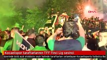 Kocaelispor taraftarlarının TFF 1'inci Lig sevinci