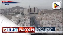 Temporary travel suspension ng OFWs sa Saudi Arabia, binawi na ng DOLE