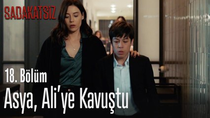 Asya, Ali'ye kavuştu - Sadakatsiz 18. Bölüm