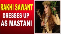 Rakhi Sawant dresses up as Mastani, says she is unable to meet hubby Ritesh
