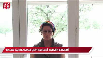 İl Müdürlüğünün 'salya' açıklaması çevrecileri tatmin etmedi