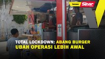 Total lockdown: Abang burger ubah operasi lebih awal