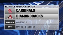 Cardinals @ Diamondbacks Game Preview for MAY 30 -  4:10 PM ET