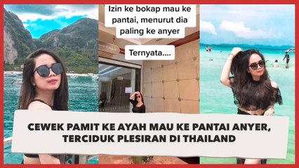 Cewek Pamit ke Ayah Mau ke Pantai Anyer, Lupa Hide Story, Terciduk Plesiran di Thailand