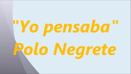 Yo pensaba - Polo Negrete Letra