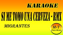 Karaoke - Si me tomo una cerveza REMIX - MIGRANTES - Oscu - Rombai - Agapornis - Alico - Valdi - Instrumental