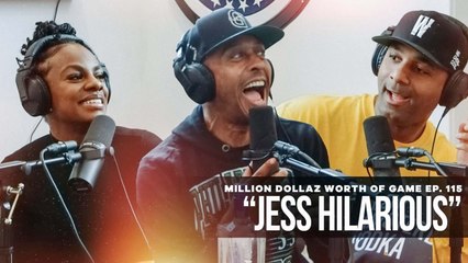 Jess Hilarious: Million Dollaz Worth of Game Ep. 115