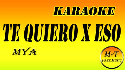 Karaoke - Te Quiero X Eso - MYA - Instrumental - Lyrics - Letra