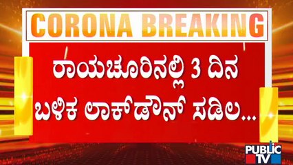 Raichur District Administration Relaxes Lockdown After 3 Days