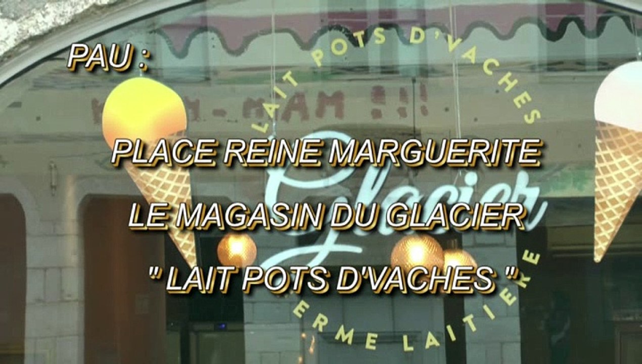 LES BONNES ADRESSES DE MICHOU64 W-D.D. - 29 MAI 2021 - PAU - PLACE REINE MARGUERITE LE MAGASIN DU GLACIER LAIT POTS D'VACHES