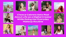 Cheska Cabrera Gets Real About Life as a Digital Creator While Doing Her Everyday Makeup Routine | BEAUTY & AMBITION