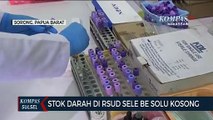 Stok Darah Di Rsud Sele Be Solu Kosong