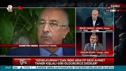 "Genelkurmay'dan ölüm tehdidi aldım"