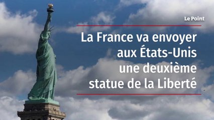 La France va envoyer aux États-Unis une deuxième statue de la Liberté