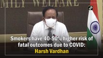 Smokers have 40-50% higher risk of fatal outcomes due to Covid-19: Harsh Vardhan