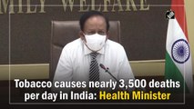 Tobacco causes nearly 3,500 deaths per day in India: Harsh Vardhan