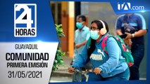 Noticias Guayaquil: Noticiero 24 Horas 31/05/2021 (De la Comunidad - Primera Emisión)