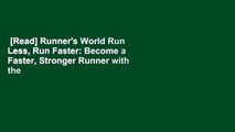 [Read] Runner's World Run Less, Run Faster: Become a Faster, Stronger Runner with the