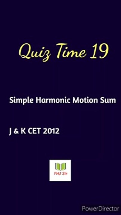 Simple Harmonic Motion Quiz Time 3