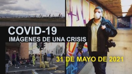 Covid 19 Imágenes de una crisis en el mundo del 31 de mayo