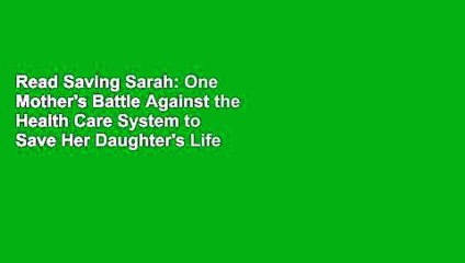 Read Saving Sarah: One Mother's Battle Against the Health Care System to Save Her Daughter's Life