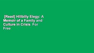 [Read] Hillbilly Elegy: A Memoir of a Family and Culture in Crisis  For Free