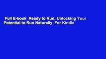 Full E-book  Ready to Run: Unlocking Your Potential to Run Naturally  For Kindle
