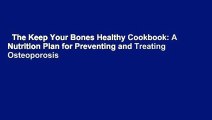 The Keep Your Bones Healthy Cookbook: A Nutrition Plan for Preventing and Treating Osteoporosis