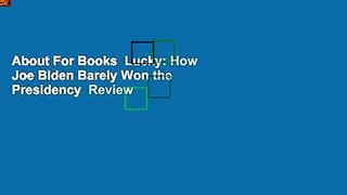 About For Books  Lucky: How Joe Biden Barely Won the Presidency  Review