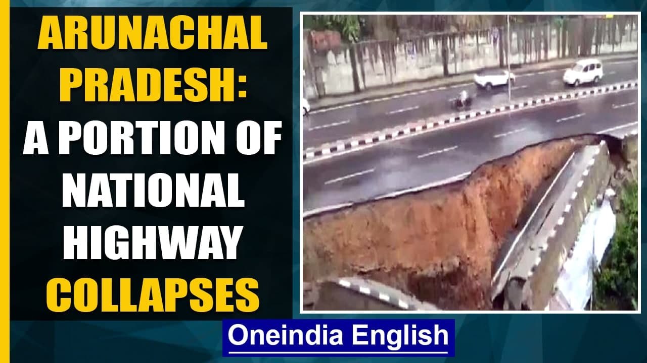 Arunachal Pradesh: Portion of national highway collapses after heavy rainfall| Oneindia News