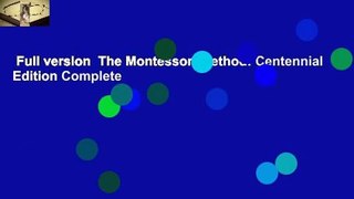 Full version  The Montessori Method: Centennial Edition Complete