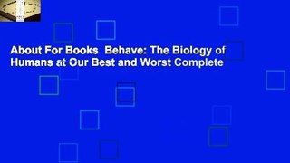 About For Books  Behave: The Biology of Humans at Our Best and Worst Complete