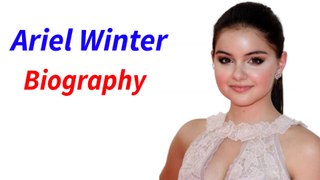 Ariel Winter Age, Height, Bio, Wiki, Family, Weight, Boyfriends, Movies & Net Wo_Full-HD