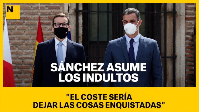 Sánchez asume los indultos: El coste sería dejar las cosas enquistadas
