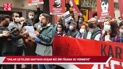 Onlar çetelere, mafyaya koşar, biz bir fidana su vermeye