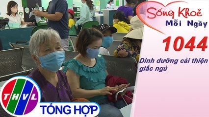 Dinh dưỡng cải thiện giấc ngủ ​​| Sống khỏe mỗi ngày - Kỳ 1044