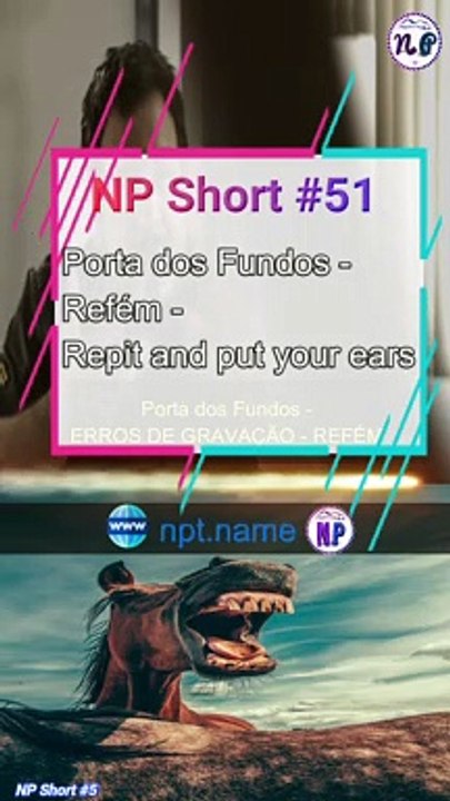 NP Short #51 | Porta dos Fundos - Refém - "Repit and put your ears"